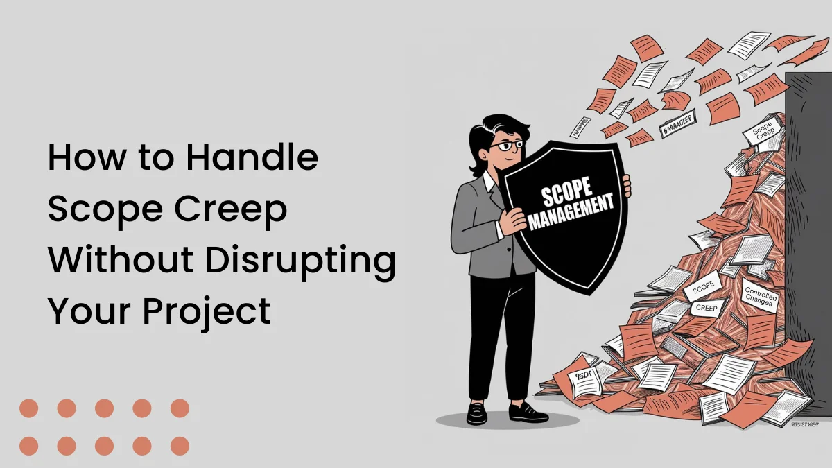 How to Handle Scope Creep Without Disrupting Your Project